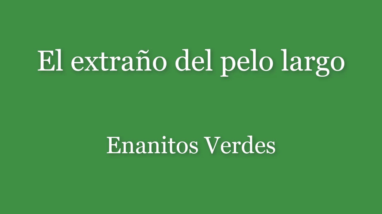 Descubre la letra El extraño de pelo largo