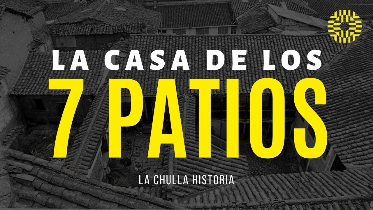 Explorando la mística Casa de los Siete Patios
