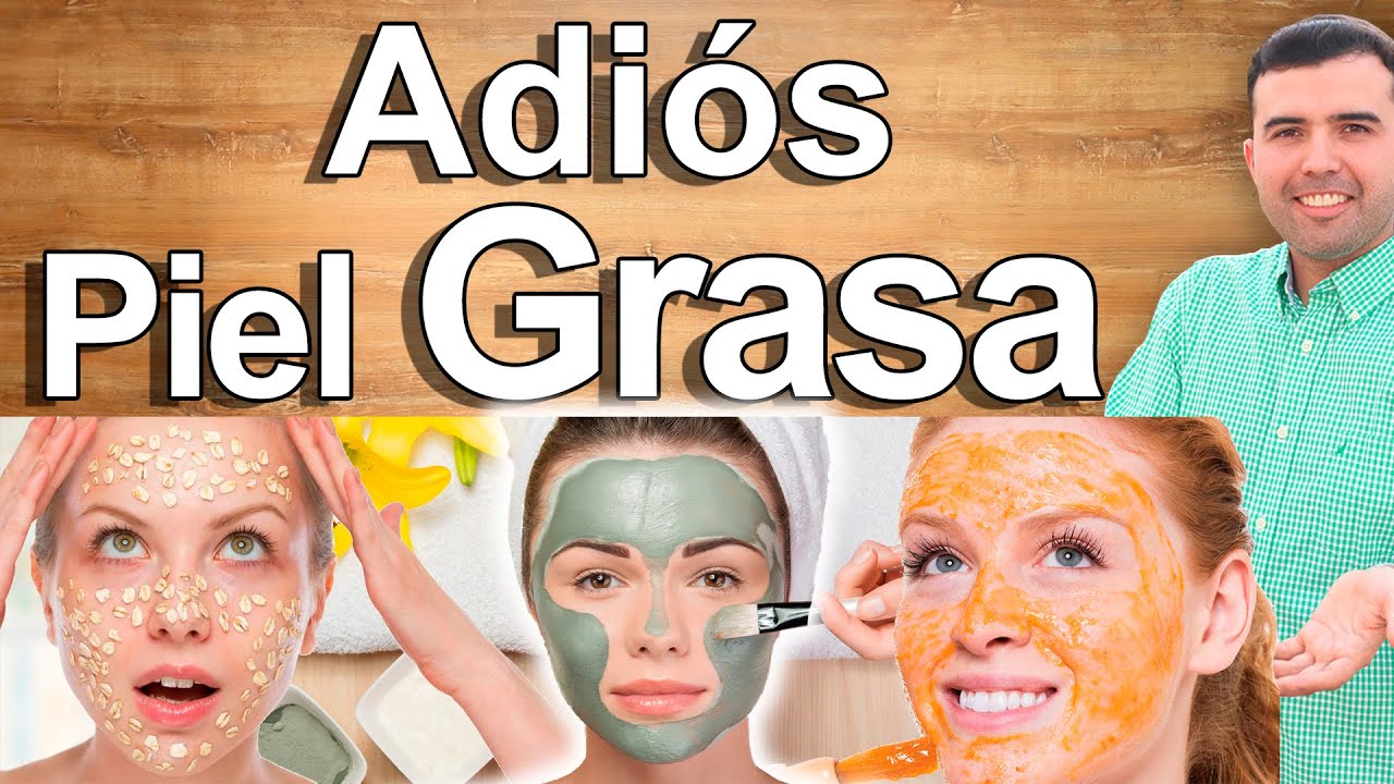 Remedios naturales para el cutis graso: Tratamientos naturales para la piel grasa