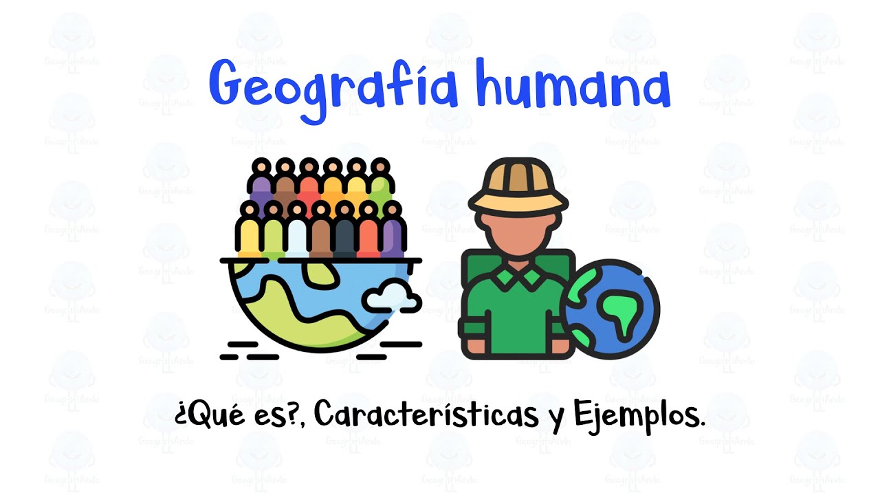 Características de la geografía humana