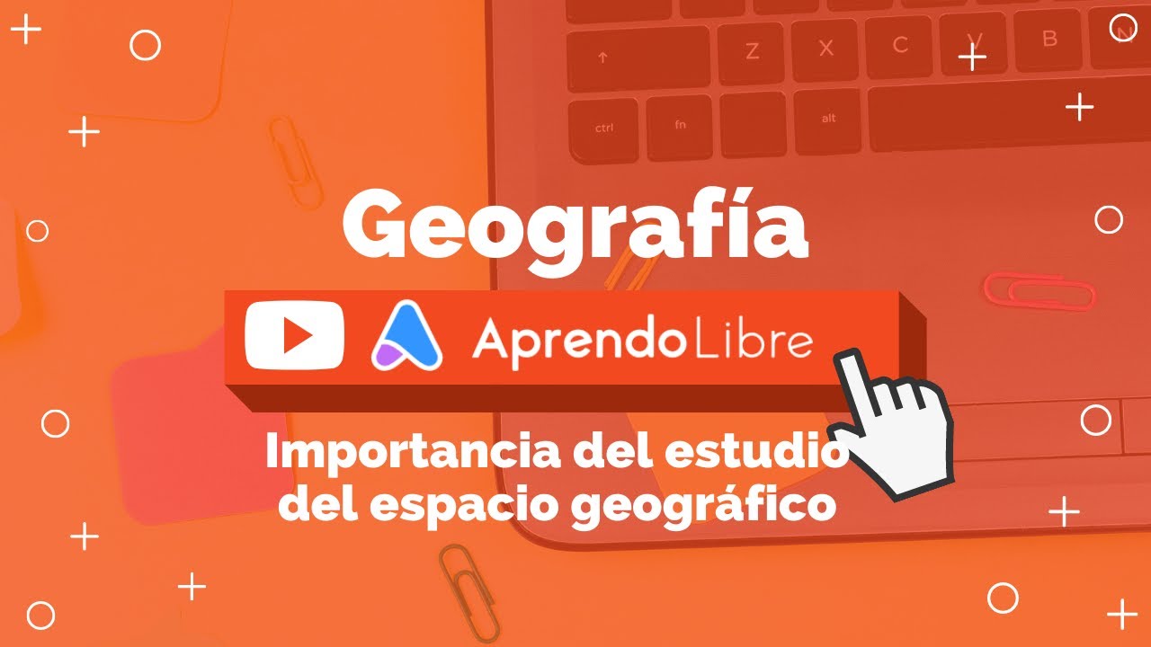 Estudio del espacio geográfico: importancia crucial