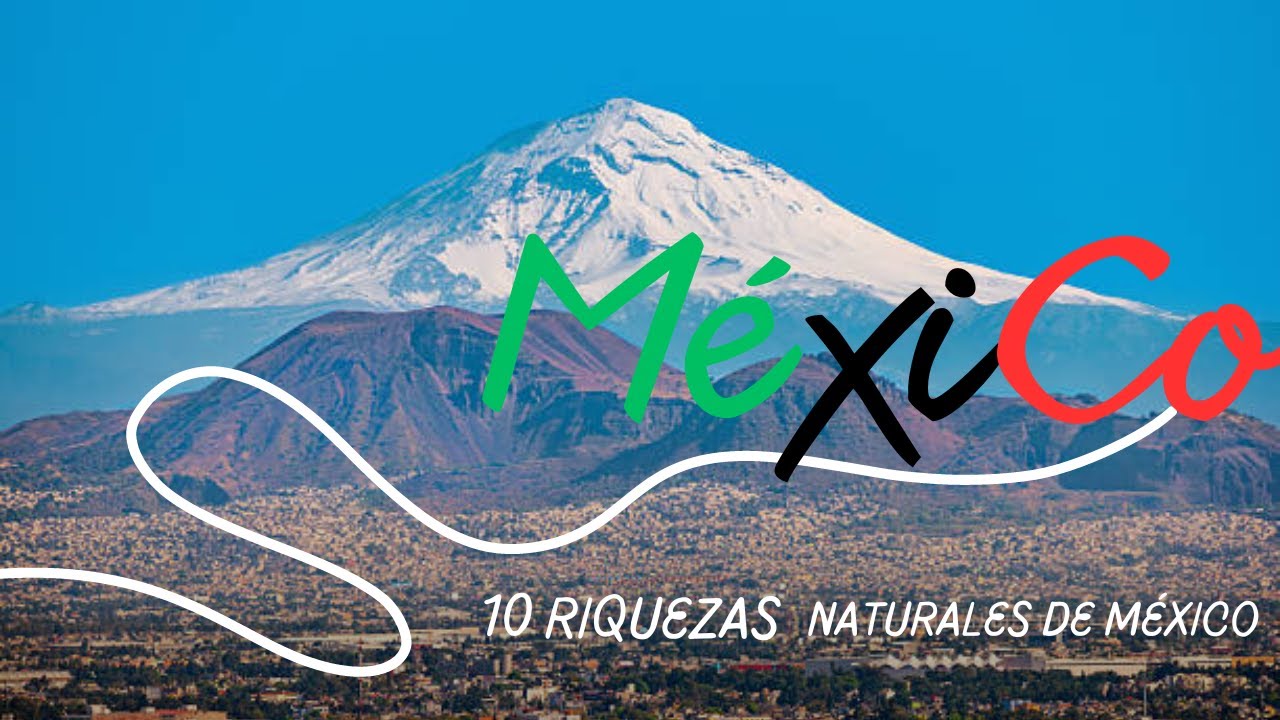 Riquezas naturales de México