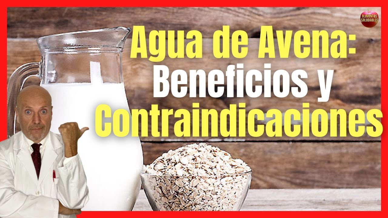 Agua de avena: beneficios y contraindicaciones