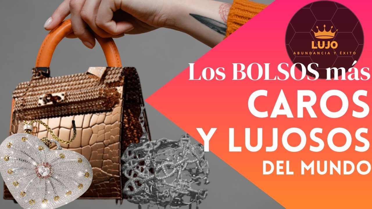 Descubre las bolsas más lujosas del mundo